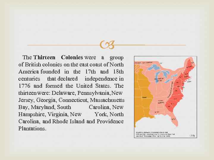  The Thirteen Colonies were a group of British colonies on the east coast