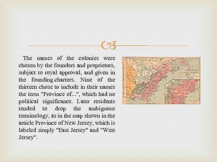  The names of the colonies were chosen by the founders and proprietors, subject