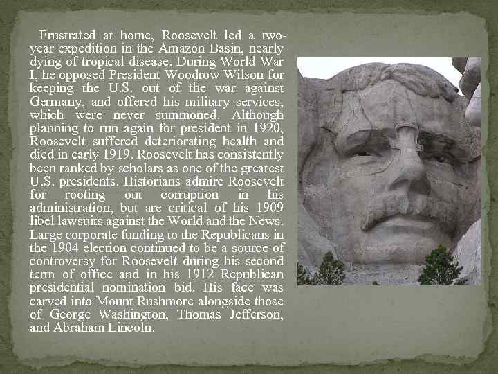 Frustrated at home, Roosevelt led a twoyear expedition in the Amazon Basin, nearly dying
