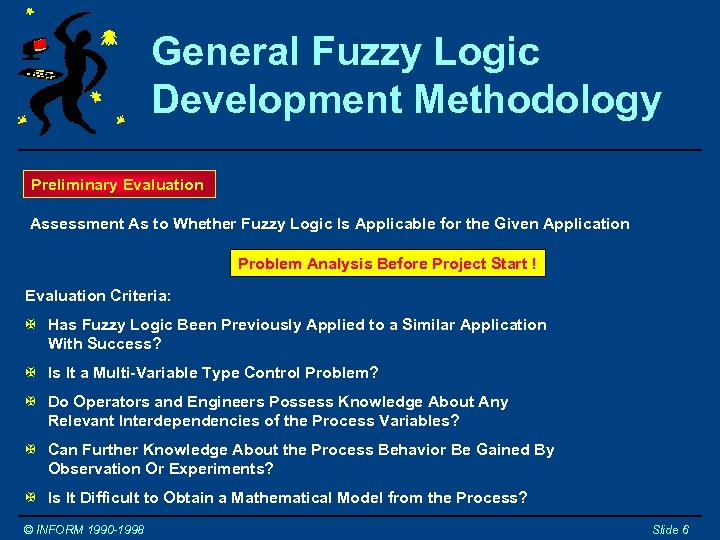 General Fuzzy Logic Development Methodology Preliminary Evaluation Assessment As to Whether Fuzzy Logic Is