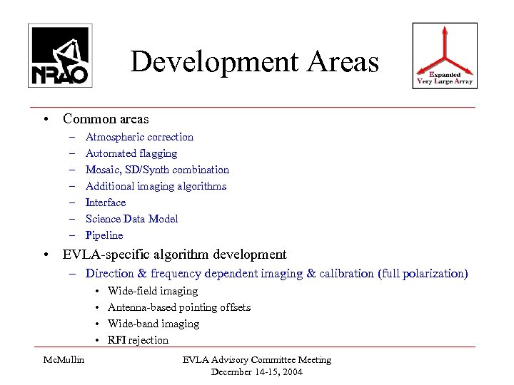 Development Areas • Common areas – – – – Atmospheric correction Automated flagging Mosaic,