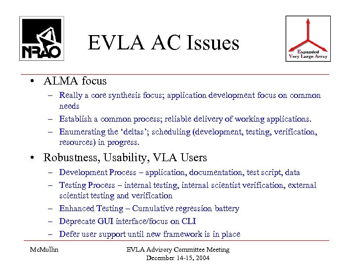EVLA AC Issues • ALMA focus – Really a core synthesis focus; application development
