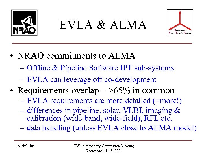 EVLA & ALMA • NRAO commitments to ALMA – Offline & Pipeline Software IPT