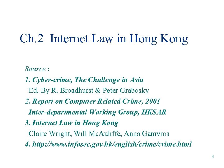 Ch. 2 Internet Law in Hong Kong Source : 1. Cyber-crime, The Challenge in