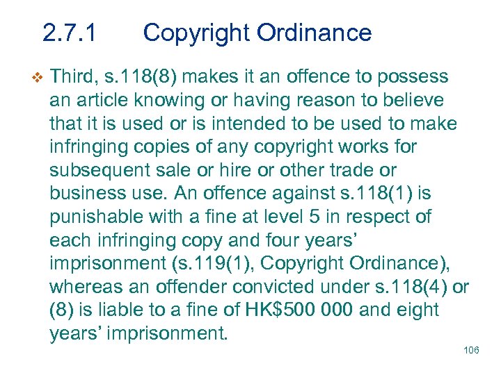 2. 7. 1 v Copyright Ordinance Third, s. 118(8) makes it an offence to