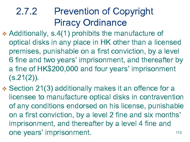 2. 7. 2 Prevention of Copyright Piracy Ordinance Additionally, s. 4(1) prohibits the manufacture