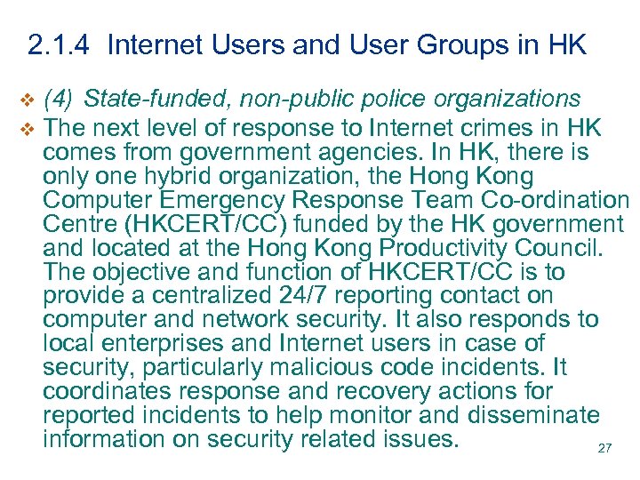 2. 1. 4 Internet Users and User Groups in HK (4) State-funded, non-public police