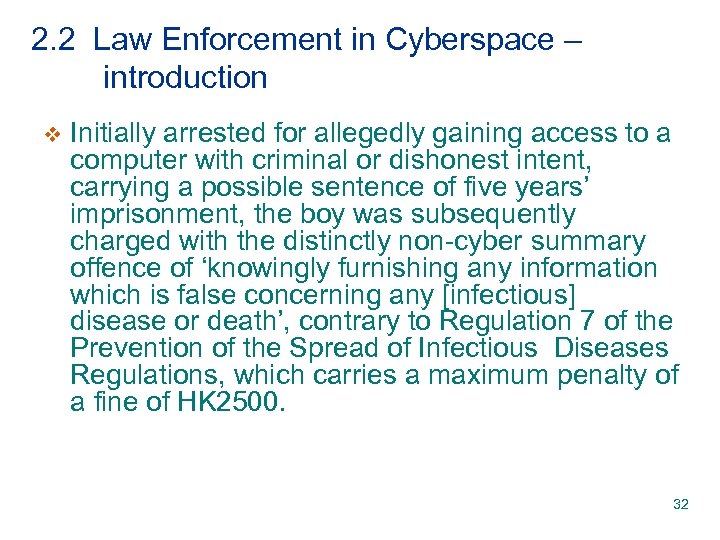 2. 2 Law Enforcement in Cyberspace – introduction v Initially arrested for allegedly gaining