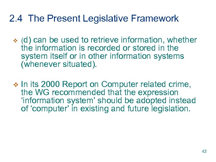 2. 4 The Present Legislative Framework v (d) can be used to retrieve information,