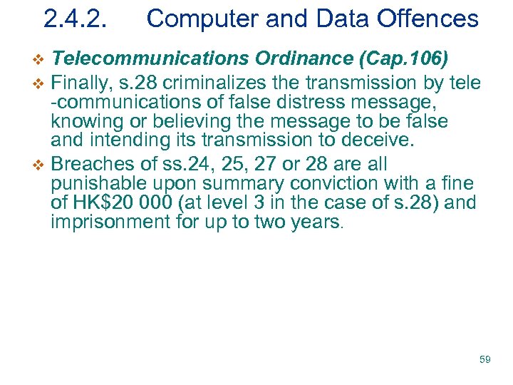 2. 4. 2. Computer and Data Offences Telecommunications Ordinance (Cap. 106) v Finally, s.