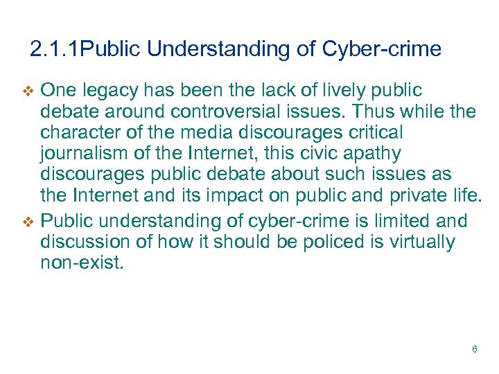 2. 1. 1 Public Understanding of Cyber-crime One legacy has been the lack of