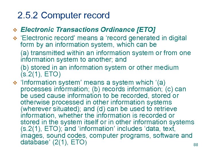 2. 5. 2 Computer record v v v Electronic Transactions Ordinance [ETO] ‘Electronic record’