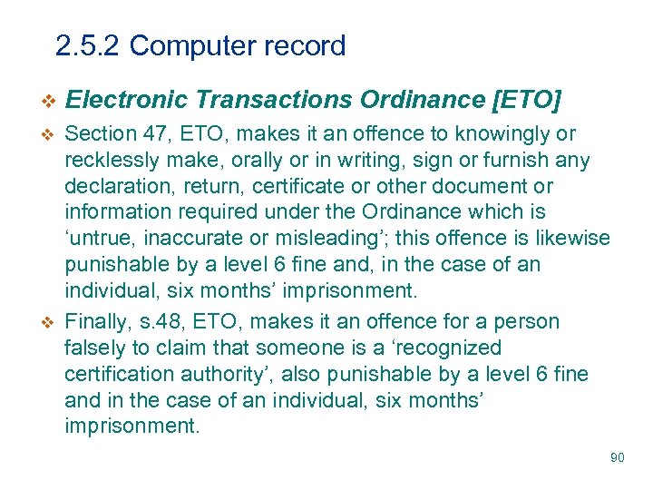 2. 5. 2 Computer record v Electronic Transactions Ordinance [ETO] v Section 47, ETO,