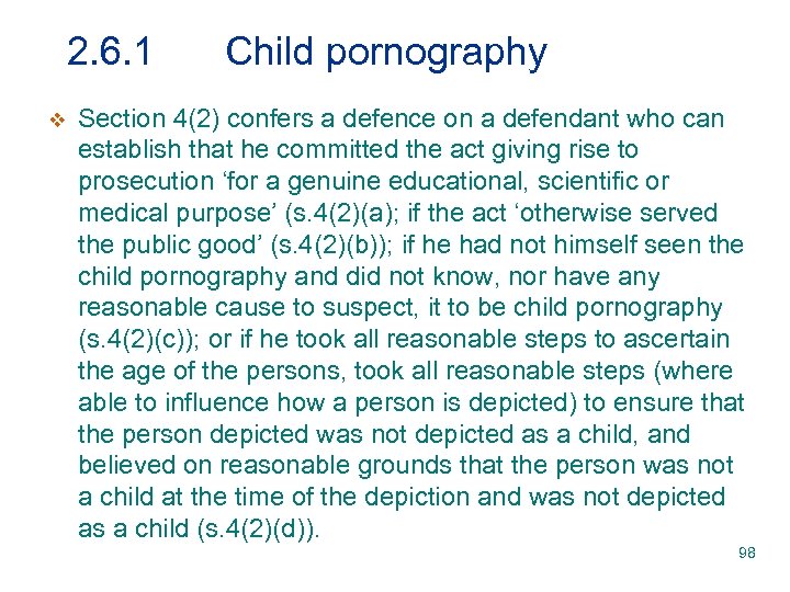 2. 6. 1 v Child pornography Section 4(2) confers a defence on a defendant