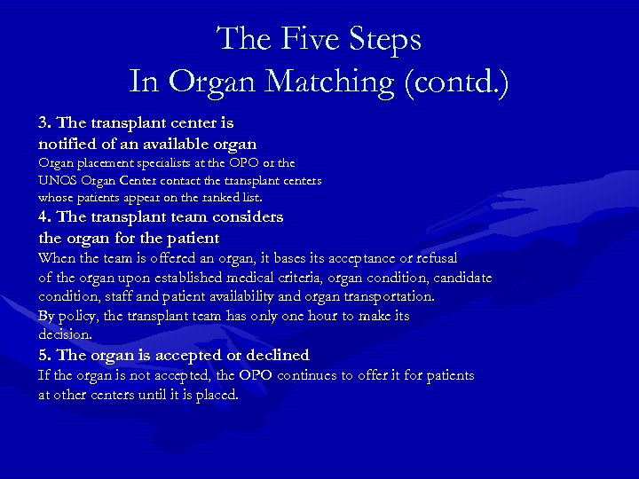 The Five Steps In Organ Matching (contd. ) 3. The transplant center is notified