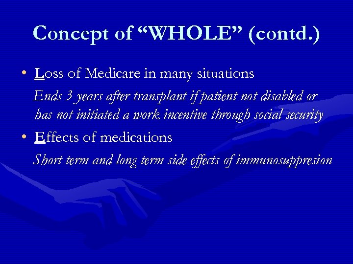 Concept of “WHOLE” (contd. ) • Loss of Medicare in many situations Ends 3