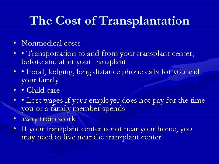 The Cost of Transplantation • Nonmedical costs • • Transportation to and from your
