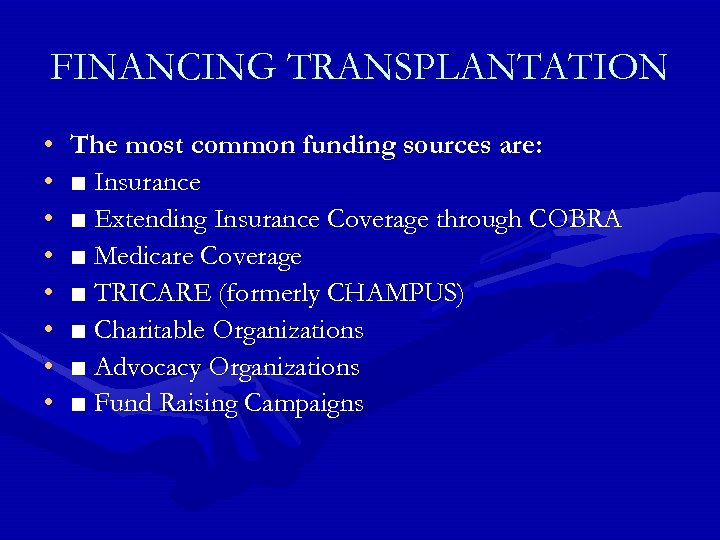 FINANCING TRANSPLANTATION • • The most common funding sources are: ■ Insurance ■ Extending