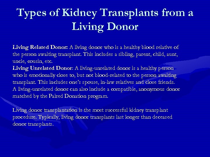 Types of Kidney Transplants from a Living Donor Living Related Donor: A living donor