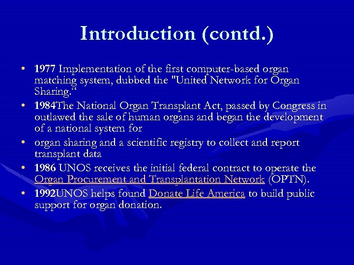 Introduction (contd. ) • 1977 Implementation of the first computer-based organ matching system, dubbed