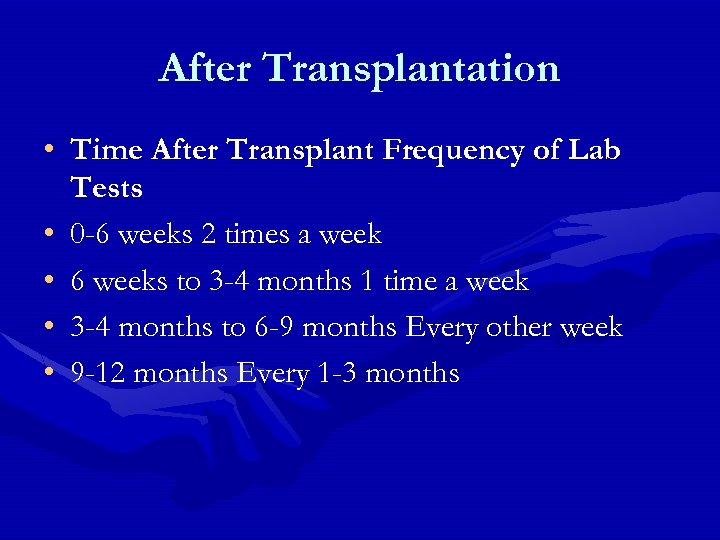 After Transplantation • Time After Transplant Frequency of Lab Tests • 0 -6 weeks