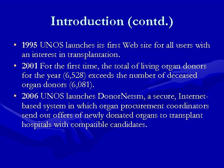 Introduction (contd. ) • 1995 UNOS launches its first Web site for all users