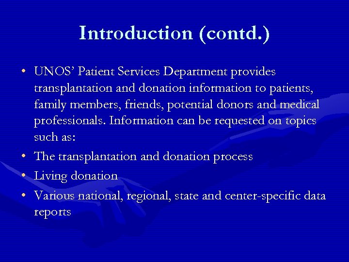 Introduction (contd. ) • UNOS’ Patient Services Department provides transplantation and donation information to