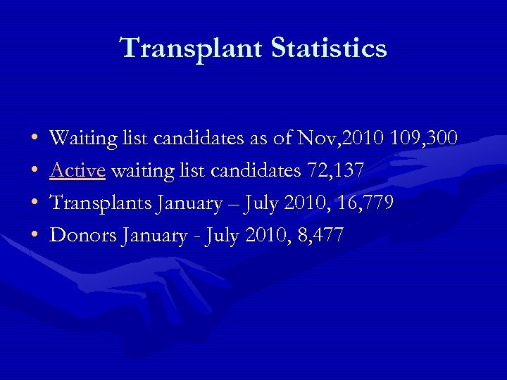 Transplant Statistics • • Waiting list candidates as of Nov, 2010 109, 300 Active