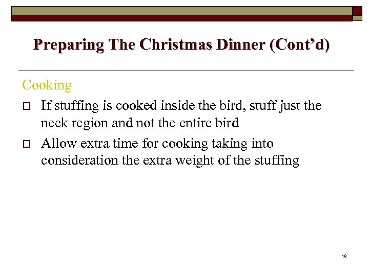 Preparing The Christmas Dinner (Cont’d) Cooking o If stuffing is cooked inside the bird,