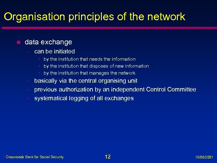 Organisation principles of the network n data exchange - can be initiated • by