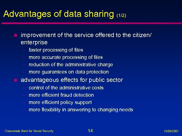 Advantages of data sharing (1/2) n improvement of the service offered to the citizen/