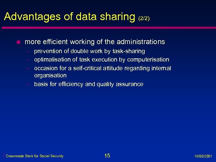 Advantages of data sharing (2/2) n more efficient working of the administrations - prevention