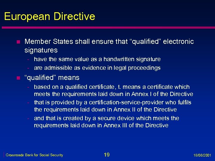 European Directive n Member States shall ensure that “qualified” electronic signatures - have the