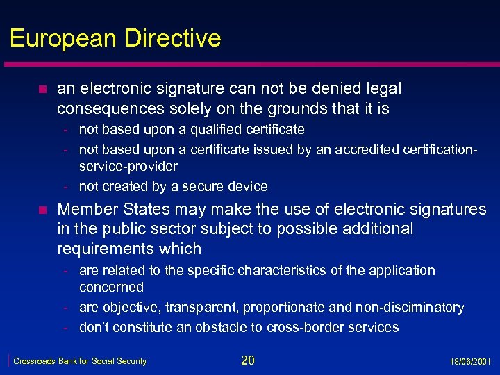 European Directive n an electronic signature can not be denied legal consequences solely on