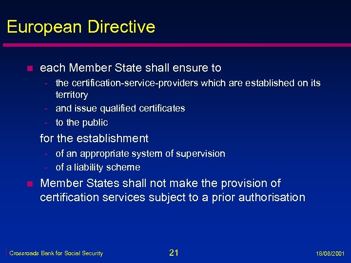 European Directive n each Member State shall ensure to - the certification-service-providers which are