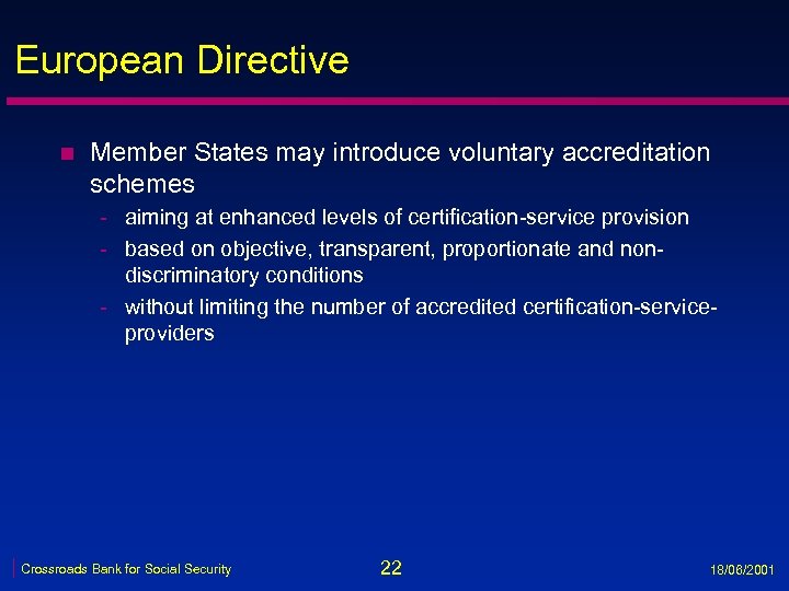 European Directive n Member States may introduce voluntary accreditation schemes - aiming at enhanced