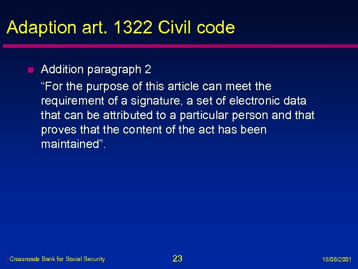 Adaption art. 1322 Civil code n Addition paragraph 2 “For the purpose of this