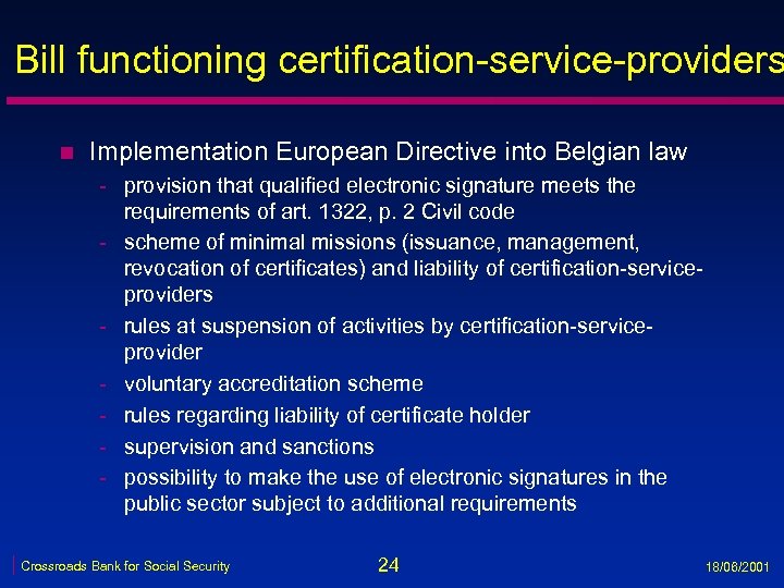 Bill functioning certification-service-providers n Implementation European Directive into Belgian law - provision that qualified