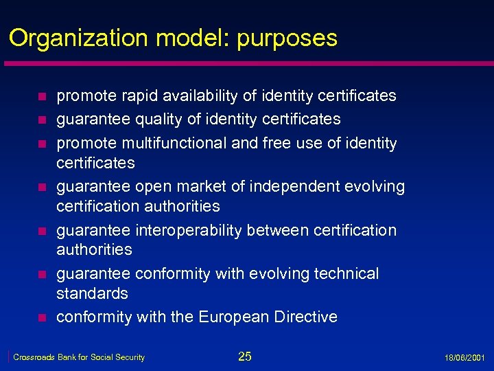 Organization model: purposes n n n n promote rapid availability of identity certificates guarantee