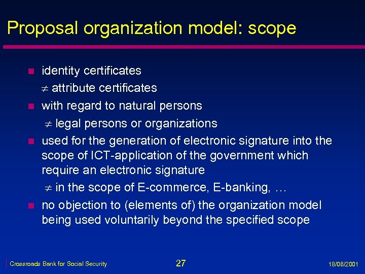 Proposal organization model: scope n n identity certificates attribute certificates with regard to natural