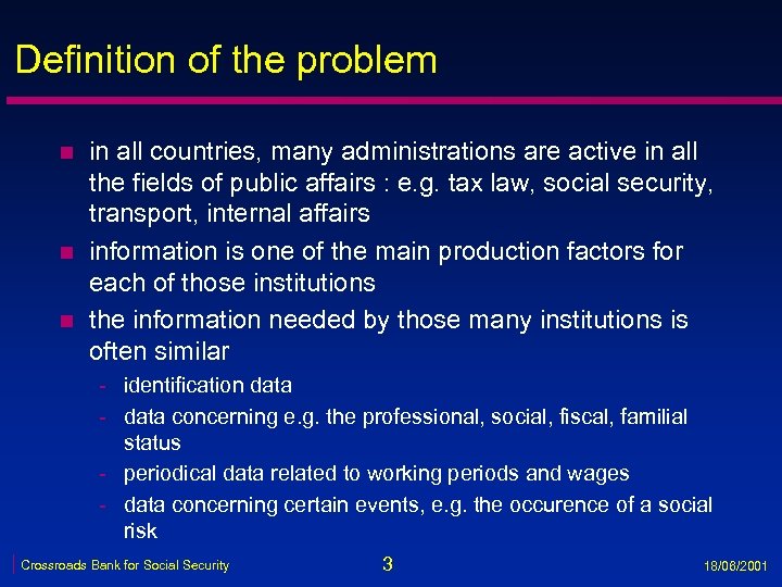 Definition of the problem n n n in all countries, many administrations are active