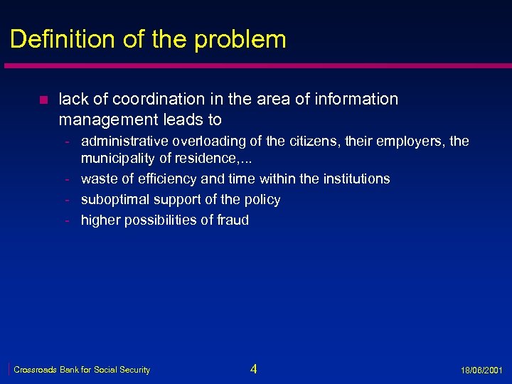 Definition of the problem n lack of coordination in the area of information management