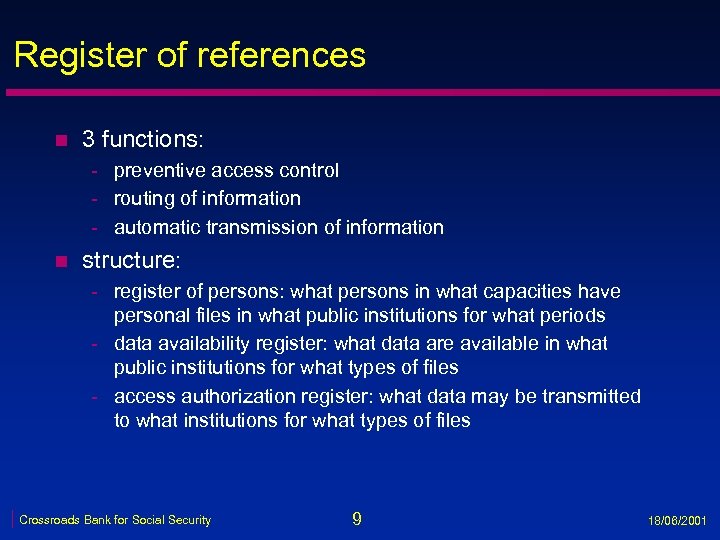 Register of references n 3 functions: - preventive access control - routing of information