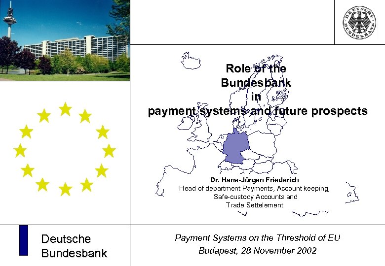 Role of the Bundesbank in payment systems and future prospects Dr. Hans-Jürgen Friederich Head