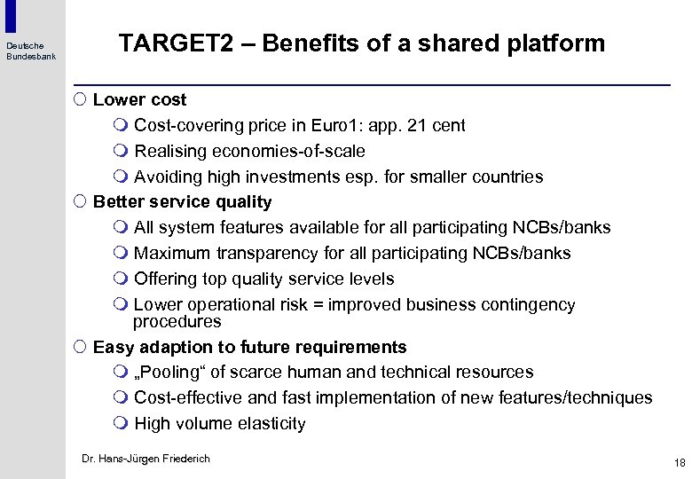 Deutsche Bundesbank TARGET 2 – Benefits of a shared platform ¡ Lower cost m