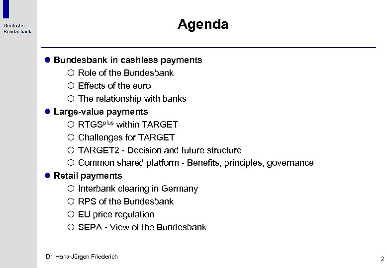 Agenda Deutsche Bundesbank l Bundesbank in cashless payments ¡ Role of the Bundesbank ¡