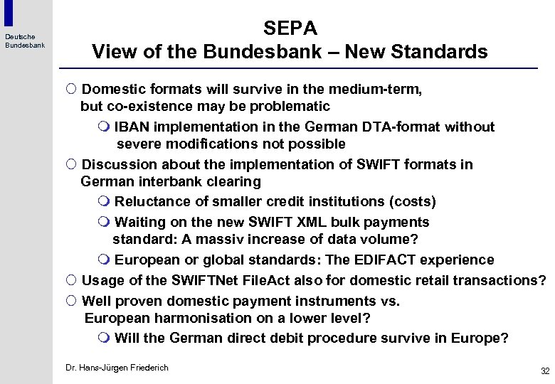 Deutsche Bundesbank SEPA View of the Bundesbank – New Standards ¡ Domestic formats will