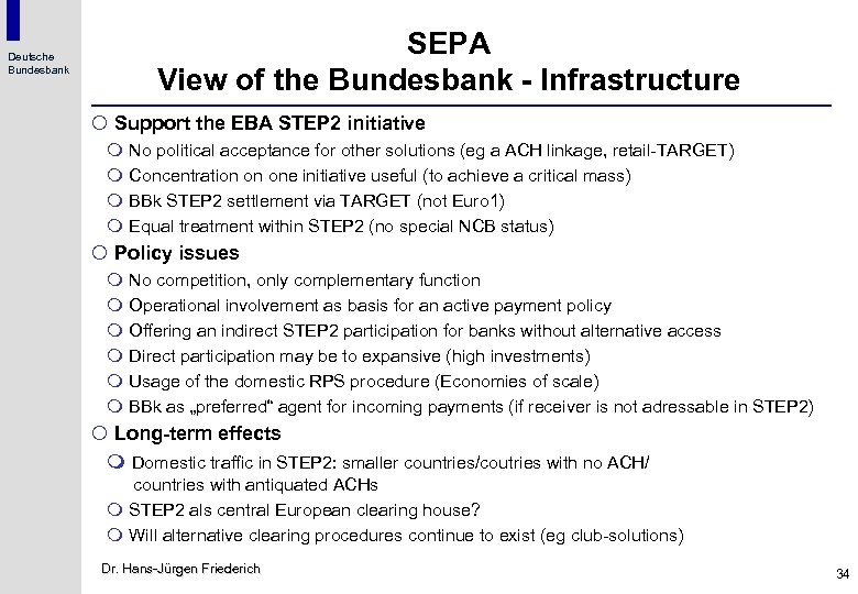 Deutsche Bundesbank SEPA View of the Bundesbank - Infrastructure ¡ Support the EBA STEP