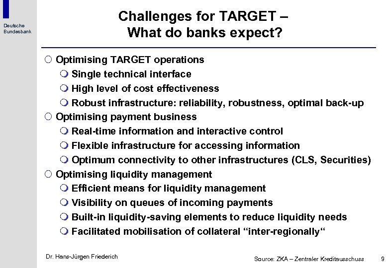 Challenges for TARGET – What do banks expect? Deutsche Bundesbank ¡ Optimising TARGET operations
