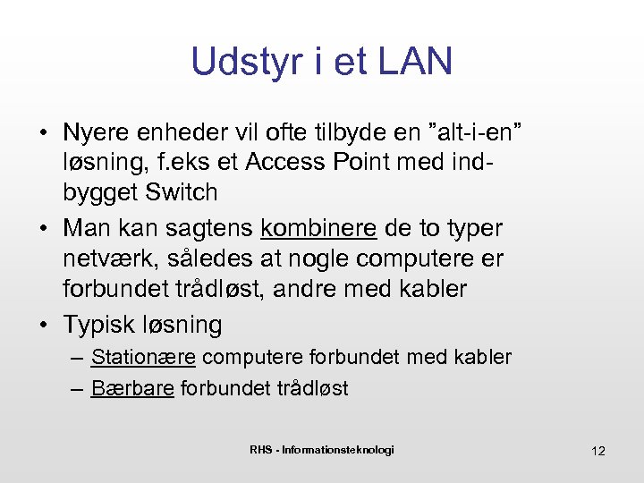 Udstyr i et LAN • Nyere enheder vil ofte tilbyde en ”alt-i-en” løsning, f.